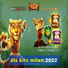 dls kits milan 2022